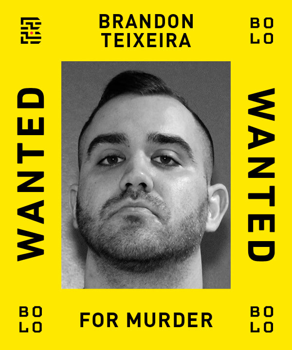 Brandon Nathan Teixeira wanted for murder – $55,000 reward