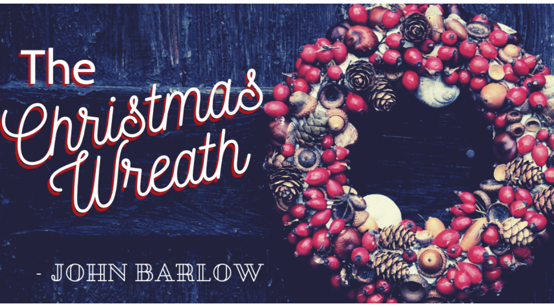 A Christmas Message from MP Barlow - The Christmas Wreath